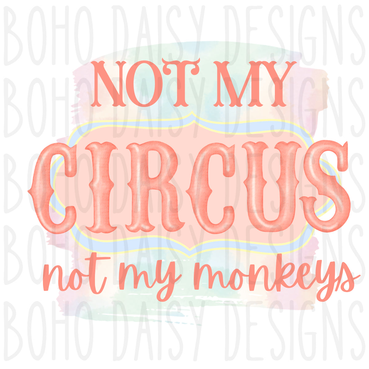 Not My Circus Not My Monkeys PNG